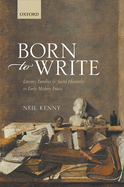 Born to Write: Literary Families and Social Hierarchy in Early Modern France