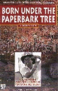 Born under the Paperbark Tree: A Man's Life