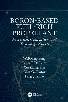 Boron-Based Fuel-Rich Propellant: Properties, Combustion, and Technology Aspects - Pang, Weiqiang (Editor)