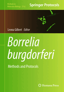 Borrelia Burgdorferi: Methods and Protocols