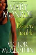 Borrow Trouble - Monroe, Mary, and McGlothin, Victor