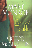 Borrow Trouble - Monroe, Mary, and McGlothin, Victor