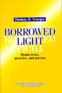 Borrowed Light: Hymn Texts, Prayers and Poems - Troeger, Thomas H