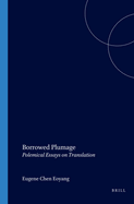 Borrowed Plumage: Polemical Essays on Translation