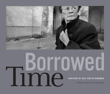 Borrowed Time: Survivors of Nazi Terezn Remember