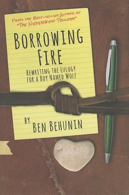Borrowing Fire - Behunin, Ben