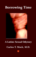 Borrowing Time: A Latino Sexual Odyssey