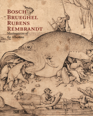 Bosch - Bruegel - Rubens - Rembrandt: Masterworks from the Albertina Collection - Wien, Albertina (Editor), and Schroder, Klaus Albrecht (Editor)