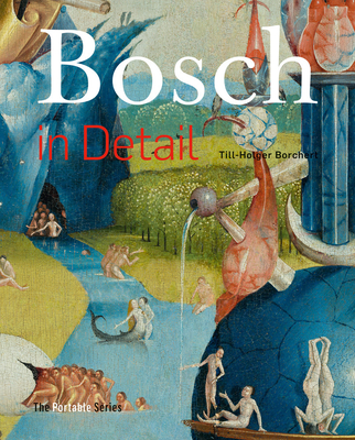 Bosch in Detail: The Portable Edition - Holger-Borchert, Till