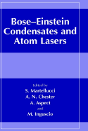 Bose-Einstein Condensates and Atom Lasers - Martellucci, Sergio (Editor), and Chester, Arthur N (Editor), and Aspect, Alain (Editor)