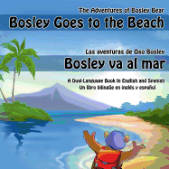 Bosley Goes to the Beach (English-Spanish): A Dual Language Book