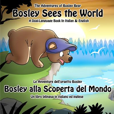 Bosley Sees the World: A Dual Language Book in Italian and English - Adams, Emma (Translated by), and Johnson, Timothy