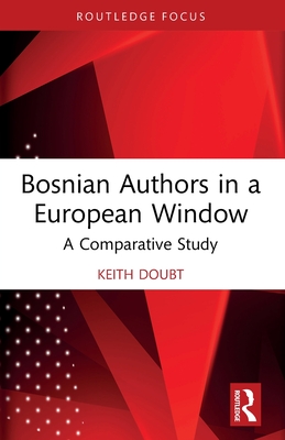 Bosnian Authors in a European Window: A Comparative Study - Doubt, Keith