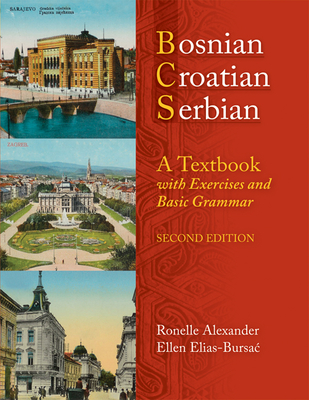 Bosnian, Croatian, Serbian, a Textbook: With Exercises and Basic Grammar - Alexander, Ronelle, and Elias-Bursac, Ellen