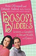 Bosom Buddies: Lessons and Laughter on Breast Health and Cancer - O'Donnell, Rosie (Introduction by), and Axelrod, Deborah, M.D. (Preface by), and Semler, Tracy Chutorian