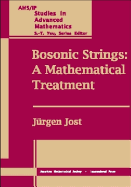 Bosonic Strings: A Mathematical Treatment