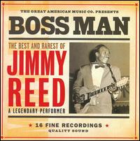 Boss Man: The Best & Rarest of Jimmy Reed - Jimmy Reed