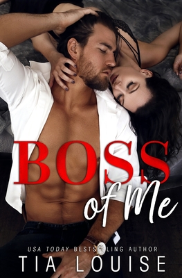 Boss of Me: An enemies-to-lovers, stand-alone romance. - Louise, Tia