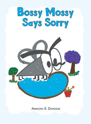 Bossy Mossy Says Sorry - Davidson, Anndora S