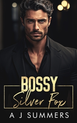 Bossy Silver Fox: An Enemies to Lovers Surprise Pregnancy Romance - Summers, A J