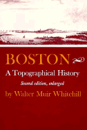 Boston: A Topographical History, Second Enlarged Edition