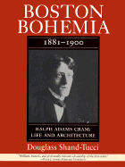 Boston Bohemia, 1881-1900: Ralph Cram Life and Architecture