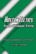 Boston Celtics Team Ultimate Trivia: Amazing Questions and Answer To Test Yourself: Sport Questions and Answers