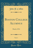 Boston College Alumnus, Vol. 1: March, 1934 (Classic Reprint)