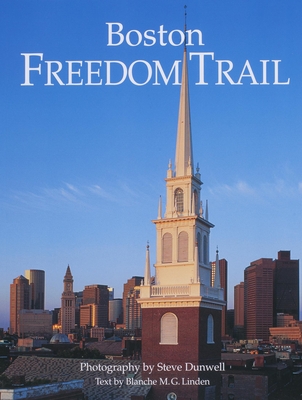Boston Freedom Trail: Revised 2007 - Linden, Blanche M G, and Dunwell, Steve (Photographer)