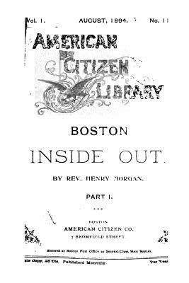 Boston Inside Out, A Story of Real Life - Part I - Morgan, Henry