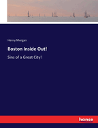 Boston Inside Out!: Sins of a Great City!