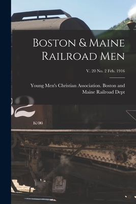 Boston & Maine Railroad Men; v. 20 no. 2 Feb. 1916 - Young Men's Christian Association Bo (Creator)