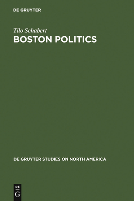 Boston Politics: The Creativity of Power - Schabert, Tilo