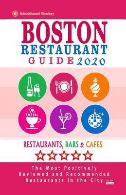 Boston Restaurant Guide 2020: Best Rated Restaurants in Boston - Top Restaurants, Special Places to Drink and Eat Good Food Around (Restaurant Guide 2020) - Jones, Rose F