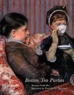 Boston Tea Parties: Recipes from the Museum of Fine Arts, Boston