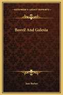 Bosvil and Galesia