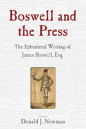 Boswell and the Press: Essays on the Ephemeral Writing of James Boswell