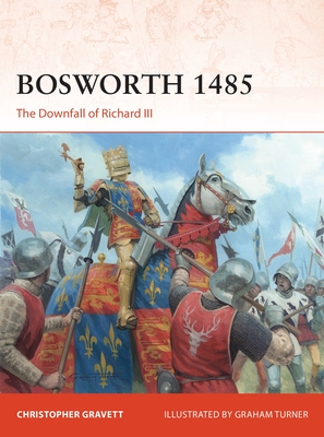 Bosworth 1485: The Downfall of Richard III - Gravett, Christopher