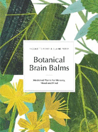 Botanical Brain Balms: Essential Plants for Memory, Mood and Mind