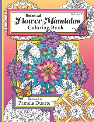 Botanical Flower Mandalas, Volume 1: New Edition - Duarte, Pamela