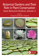Botanical Gardens and Their Role in Plant Conservation: Asian Botanical Gardens, Volume 2