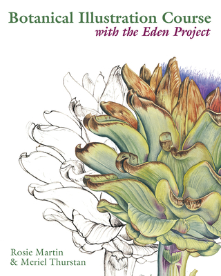 Botanical Illustration Course: With the Eden Project - Martin, Rosie, and Thurstan, Meriel