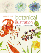 Botanical Illustration: The Next Ten Lessons: Colour and Composition