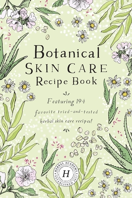 Botanical Skin Care Recipe Book - The Herbal Academy
