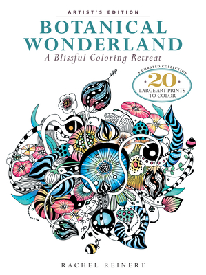 Botanical Wonderland: A Blissful Coloring Retreat: A Curated Collection - 20 Large Art Prints to Color - Reinert, Rachel