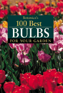 Botanicas 100 Best Bulbs (Tr) - Laurel Glen Publishing (Editor)