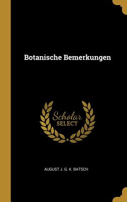 Botanische Bemerkungen - August J G K Batsch (Creator)