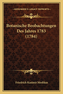 Botanische Beobachtungen Des Jahres 1783 (1784)