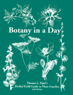 Botany in a Day: Thomas J. Elpel's Herbal Field Guide to Plant Families - Elpel, Thomas J