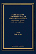 Both Literal and Allegorical: Studies in Philo of Alexandria's Questions and Answers on Genesis and Exodus